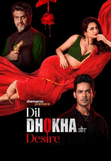Dil Dhokha Aur Desire (2026) Hindi ORG S01E[01-06] Web Series HDRip | 1080p | 720p | 480p | ESubs